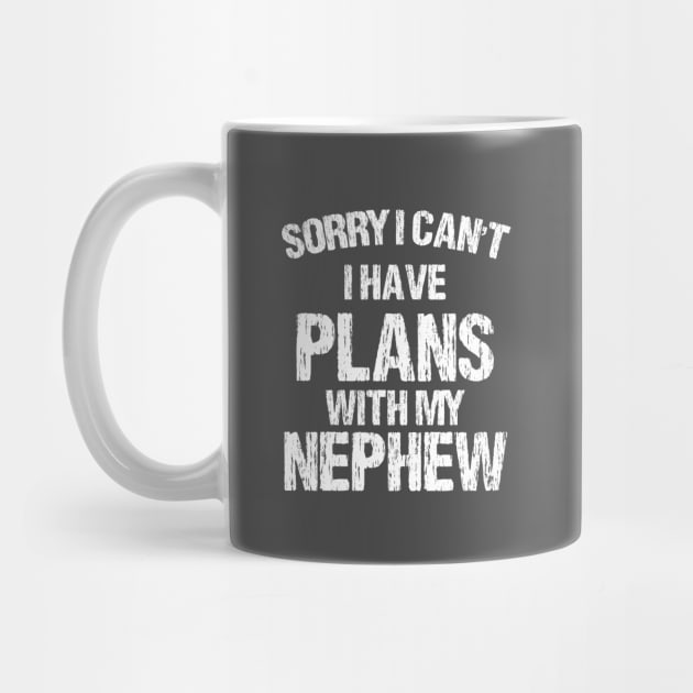 Sorry I Can't I Have Plans With My Nephew by chidadesign